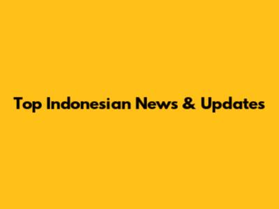 Top Indonesian News & Updates