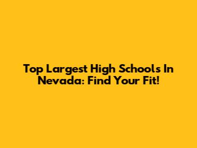 Top Largest High Schools In Nevada: Find Your Fit!