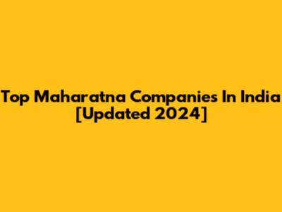 Top Maharatna Companies In India [Updated 2024]