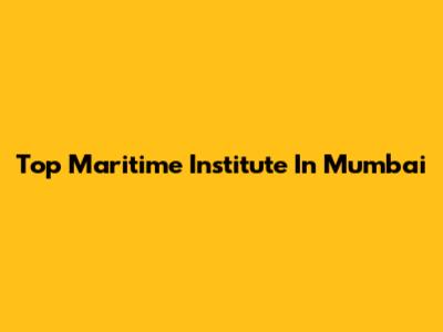 Top Maritime Institute In Mumbai