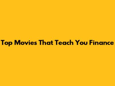 Top Movies That Teach You Finance