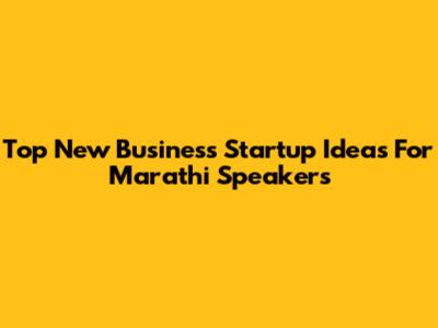Top New Business Startup Ideas For Marathi Speakers