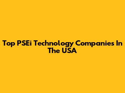 Top PSEi Technology Companies In The USA