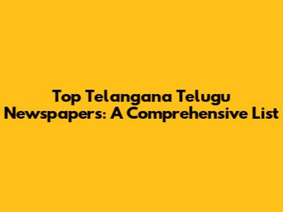 Top Telangana Telugu Newspapers: A Comprehensive List