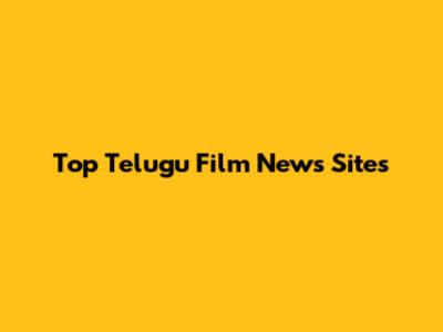 Top Telugu Film News Sites