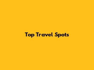 Top Travel Spots