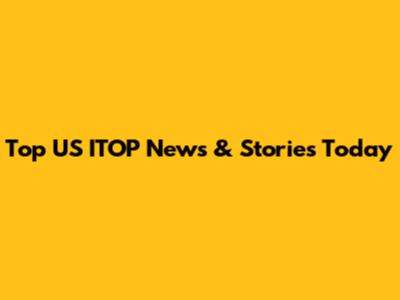 Top US ITOP News & Stories Today