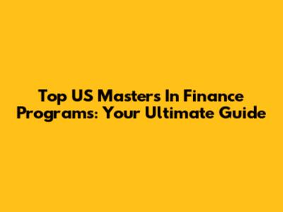 Top US Masters In Finance Programs: Your Ultimate Guide