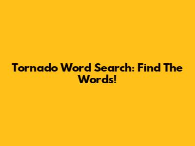 Tornado Word Search: Find The Words!