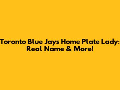 Toronto Blue Jays Home Plate Lady: Real Name & More!