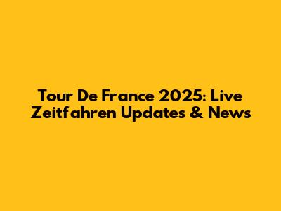 Tour De France 2025: Live Zeitfahren Updates & News