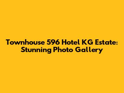 Townhouse 596 Hotel KG Estate: Stunning Photo Gallery