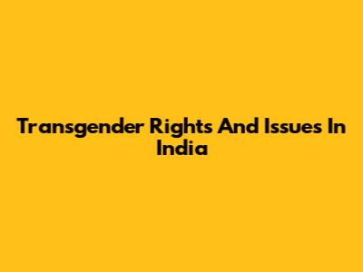 Transgender Rights And Issues In India