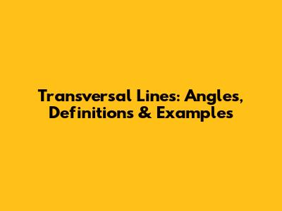 Transversal Lines: Angles, Definitions & Examples
