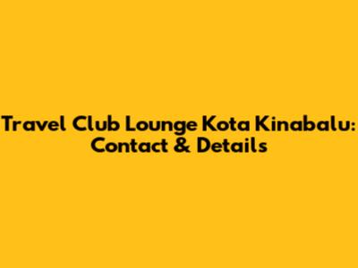 Travel Club Lounge Kota Kinabalu: Contact & Details