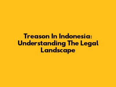 Treason In Indonesia: Understanding The Legal Landscape