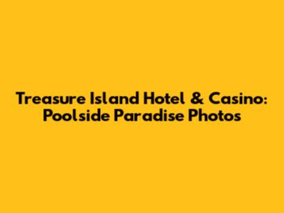Treasure Island Hotel & Casino: Poolside Paradise Photos