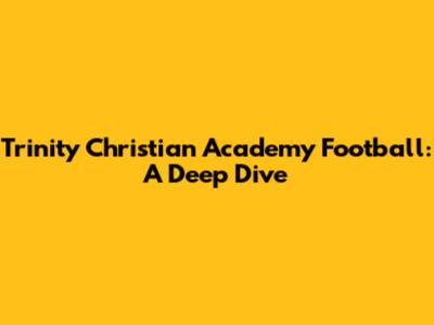 Trinity Christian Academy Football: A Deep Dive