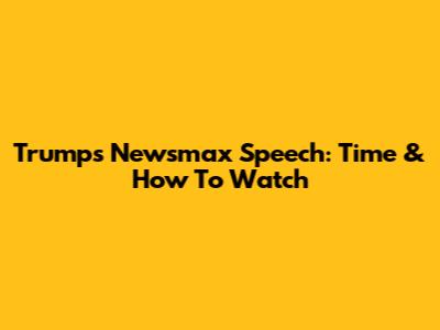 Trump's Newsmax Speech: Time & How To Watch