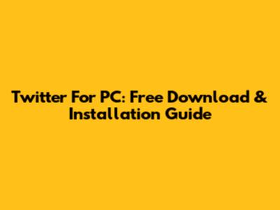 Twitter For PC: Free Download & Installation Guide