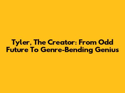 Tyler, The Creator: From Odd Future To Genre-Bending Genius