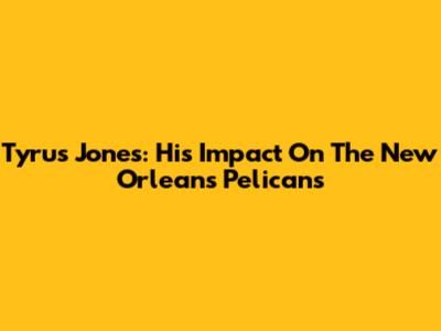 Tyrus Jones: His Impact On The New Orleans Pelicans