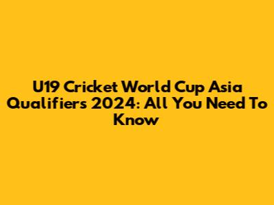U19 Cricket World Cup Asia Qualifiers 2024: All You Need To Know