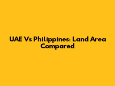 UAE Vs Philippines: Land Area Compared