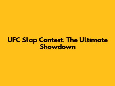 UFC Slap Contest: The Ultimate Showdown