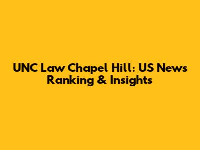 UNC Law Chapel Hill: US News Ranking & Insights