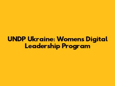 UNDP Ukraine: Women's Digital Leadership Program
