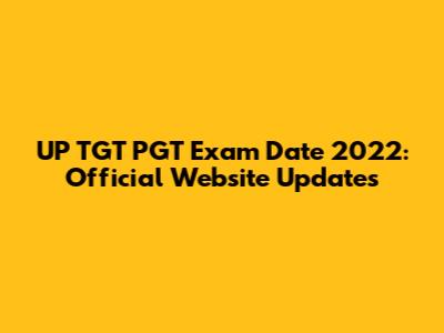 UP TGT PGT Exam Date 2022: Official Website Updates