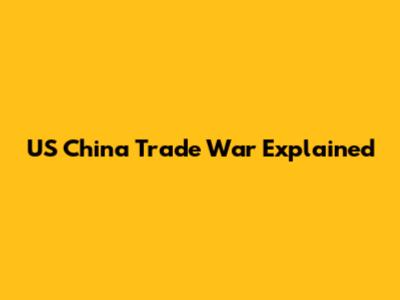 US China Trade War Explained