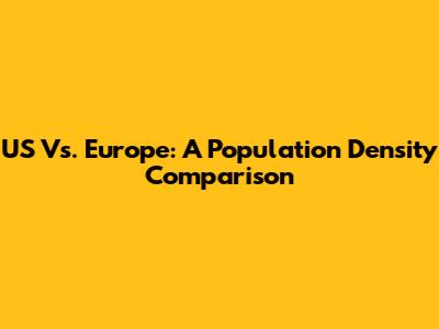 US Vs. Europe: A Population Density Comparison