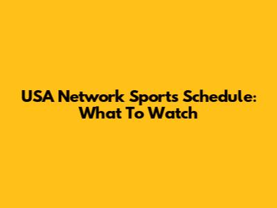 USA Network Sports Schedule: What To Watch