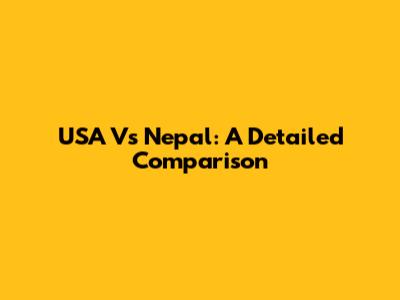 USA Vs Nepal: A Detailed Comparison