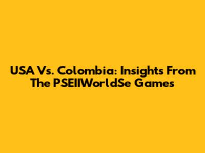 USA Vs. Colombia: Insights From The PSEIIWorldSe Games