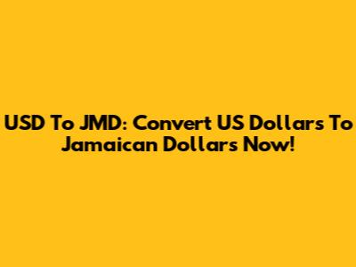USD To JMD: Convert US Dollars To Jamaican Dollars Now!