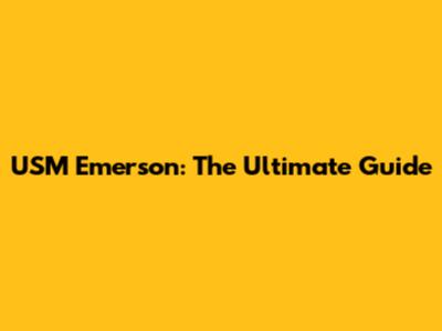 USM Emerson: The Ultimate Guide