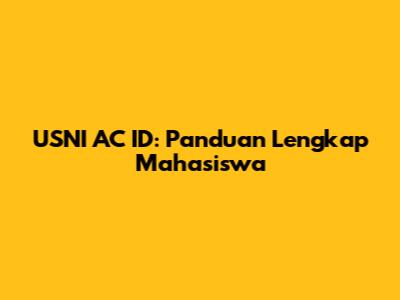 USNI AC ID: Panduan Lengkap Mahasiswa