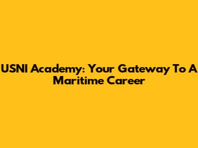 USNI Academy: Your Gateway To A Maritime Career