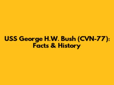 USS George H.W. Bush (CVN-77): Facts & History