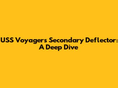 USS Voyager's Secondary Deflector: A Deep Dive