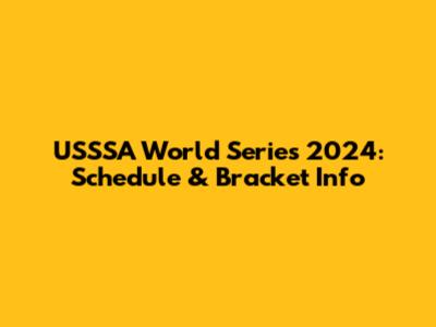 USSSA World Series 2024: Schedule & Bracket Info