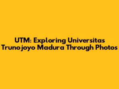 UTM: Exploring Universitas Trunojoyo Madura Through Photos