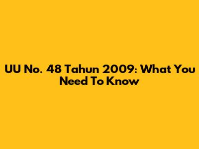 UU No. 48 Tahun 2009: What You Need To Know
