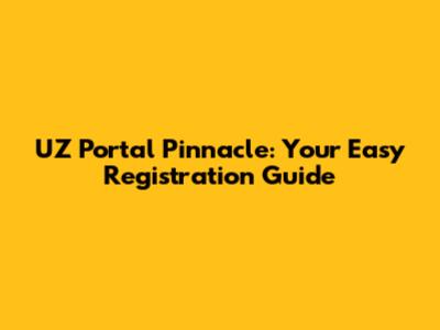 UZ Portal Pinnacle: Your Easy Registration Guide