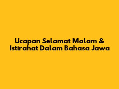 Ucapan Selamat Malam & Istirahat Dalam Bahasa Jawa