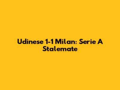 Udinese 1-1 Milan: Serie A Stalemate