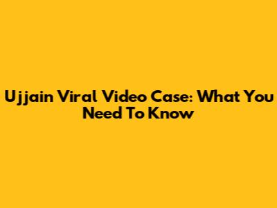 Ujjain Viral Video Case: What You Need To Know